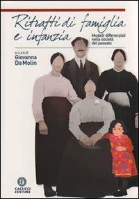 Ritratti di famiglia e infanzia. Modelli differenziali nella società del passato  - Libro Cacucci 2011, Itinerari di ricerca | Libraccio.it