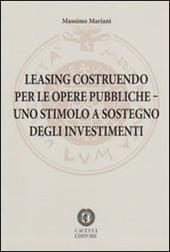 Leasing costruendo per le opere pubbliche. Uno stimolo a sostegno degli investimenti