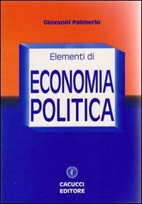 Elementi di economia politica - Giovanni Palmerio - Libro Cacucci 2011 | Libraccio.it