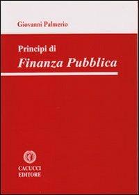 Principi di finanza pubblica - Giovanni Palmerio - Libro Cacucci 2011 | Libraccio.it
