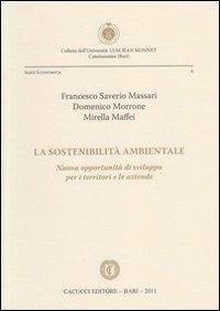 La sostenibilità ambientale  - Libro Cacucci 2011, Univ. LUM Jean Monnet. Serie economica | Libraccio.it
