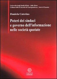 Poteri dei sindaci e governo dell'informazione nelle società quotate - Daniela Caterino - Libro Cacucci 2012, Facoltà di giurisprudenza sede di Taranto | Libraccio.it