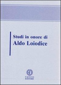 Scritti in onore di Aldo Loiodice  - Libro Cacucci 2012 | Libraccio.it