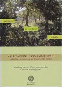 Valutazioni eco-ambientali. Sviluppo sostenibile dell'ambiente rurale. Con CD-ROM - Maurizia Catalano, Giovanni Mastrogiacomo, Eleonora Amendolara - Libro Cacucci 2012 | Libraccio.it