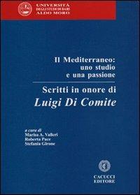 Il Mediterraneo. Uno studio e una passione. Scritti in onore di Luigi Di Comite  - Libro Cacucci 2012 | Libraccio.it