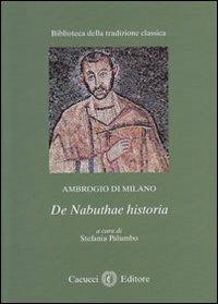 Ambrogio di Milano de Nabuthae historia  - Libro Cacucci 2012, Biblioteca della tradizione classica | Libraccio.it