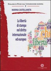 La libertà di stampa nel diritto internazionale ed europeo - Marina Castellaneta - Libro Cacucci 2012, Studi sull'integrazione europea | Libraccio.it