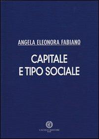 Capitale e tipo sociale - Angela E. Fabiano - Libro Cacucci 2012 | Libraccio.it