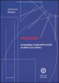 Percorsi. Economia pura/applicata ai beni culturali - Vitantonio Russo - Libro Cacucci 2013 | Libraccio.it