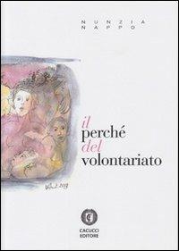 Il perché del volontariato - Nunzia Nappo - Libro Cacucci 2013 | Libraccio.it