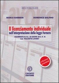 Il licenziamento individuale. Nell'interpretazione della legge Fornero - Marco Barberi, Domenico Dalfino - Libro Cacucci 2013 | Libraccio.it