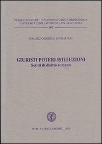Giuristi poteri istituzionali. Scritti di diritto romano - Venanzia Giodice Sabbatelli - Libro Cacucci 2013 | Libraccio.it