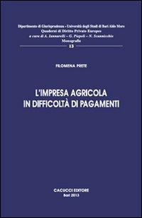 L' impresa agricola in difficoltà nei pagamenti - Filomena Prete - Libro Cacucci 2013, Quaderni di diritto privato europeo | Libraccio.it