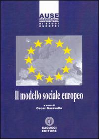 Il modello sociale europeo  - Libro Cacucci 2013, Associazione universitaria di studi europei | Libraccio.it