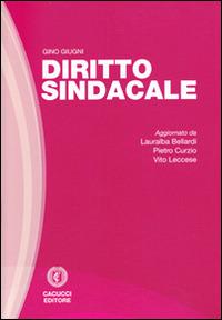 Diritto sindacale - Gino Giugni - Libro Cacucci 2014 | Libraccio.it