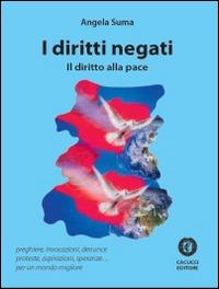 I diritti negati. Il diritto alla pace - Angela Suma - Libro Cacucci 2014 | Libraccio.it