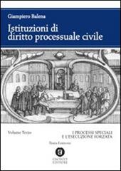 Istituzioni di diritto processuale civile. Vol. 3: I processi speciali e l'esecuzione forzata
