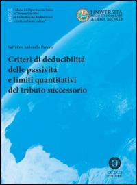 Criteri di deducibilità delle passività e limiti quantitativi del tributo successorio - Salvatore Antonello Parente - Libro Cacucci 2014, Dipartimento jonico | Libraccio.it