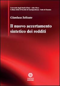 Il nuovo accertamento sintetico dei redditi - Gianluca Selicato - Libro Cacucci 2014, Facoltà di giurisprudenza sede di Taranto | Libraccio.it