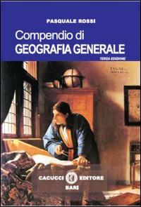 Compendio di geografia generale - Pasquale Rossi - Libro Cacucci 2014 | Libraccio.it
