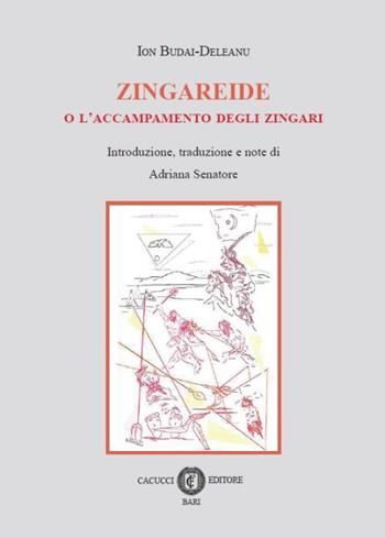 Zingareide o l'accampamento degli zingari - Ion Budai-Deleanu - Libro Cacucci 2015 | Libraccio.it
