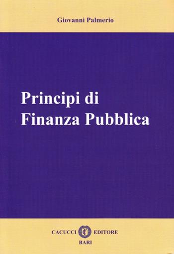 Principi di finanza pubblica - Giovanni Palmerio - Libro Cacucci 2015 | Libraccio.it
