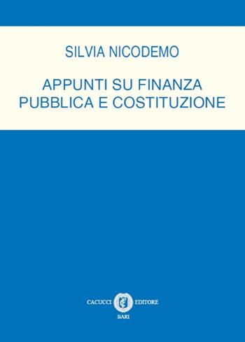 Appunti su finanza pubblica e costitizione - Silvia Nicodemo - Libro Cacucci 2015 | Libraccio.it