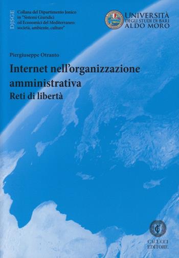 Internet nell'organizzazione amministrativa. Reti di libertà - Piergiuseppe Otranto - Libro Cacucci 2015, Dipartimento jonico | Libraccio.it