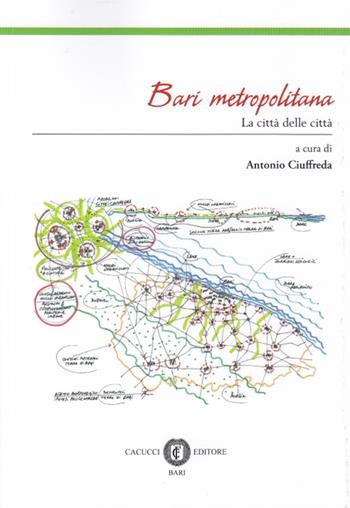 Bari metropolitana. La città delle città  - Libro Cacucci 2015, Itinerari di ricerca | Libraccio.it