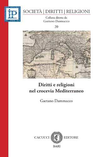 Diritti e religioni nel crocevia Mediterraneo - Gaetano Dammacco - Libro Cacucci 2016, Società, diritti, religioni | Libraccio.it
