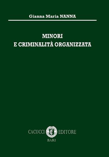 Minori e criminalità organizzata - Gianna Maria Nanna - Libro Cacucci 2016 | Libraccio.it