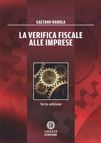 La verifica fiscale alle imprese - Gaetano Nanula - Libro Cacucci 2016 | Libraccio.it