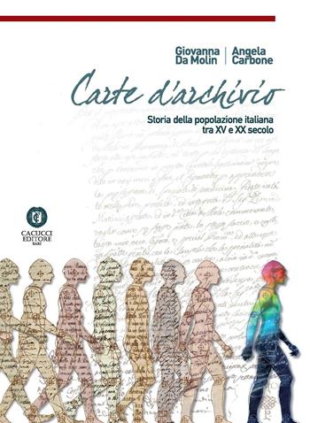 Carte d'archivio. Storia della popolazione italiana tra il XV e XX secolo - Giovanna Da Molin, Angela Carbone - Libro Cacucci 2016, Itinerari di ricerca | Libraccio.it