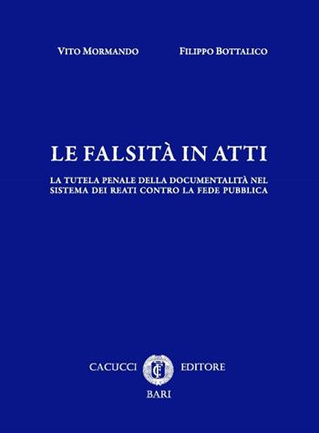 Le falsità in atti - Vito Mormando, Filippo Bottalico - Libro Cacucci 2017 | Libraccio.it