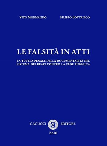 Le falsità in atti - Vito Mormando, Filippo Bottalico - Libro Cacucci 2017 | Libraccio.it