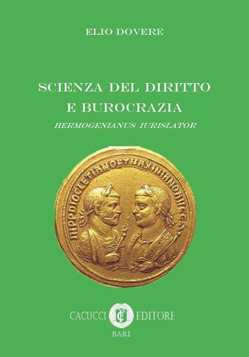 Scienza del diritto e democrazia. Hermogenianus iurislator - Elio Dovere - Libro Cacucci 2017 | Libraccio.it