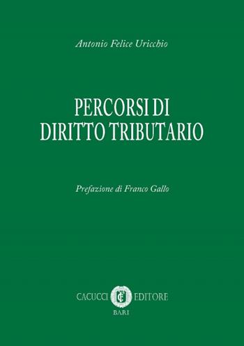 Percorsi di diritto tributario - Antonio Felice Uricchio - Libro Cacucci 2017 | Libraccio.it