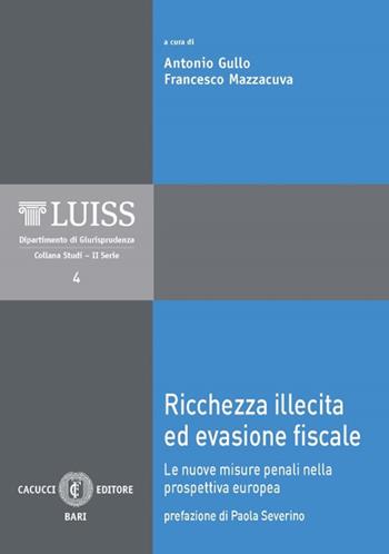 Ricchezza illecita ed evasione fiscale. Le nuove misure penali nella prospettiva europea  - Libro Cacucci 2016, LUISS Dipartimento di giurisprudenza. Studi. II serie | Libraccio.it