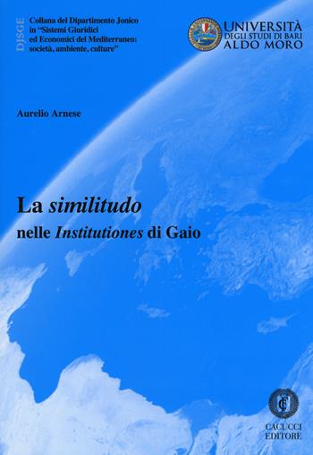 La «similitudo» nelle «Institutiones» di Gaio - Aurelio Arnese - Libro Cacucci 2017 | Libraccio.it