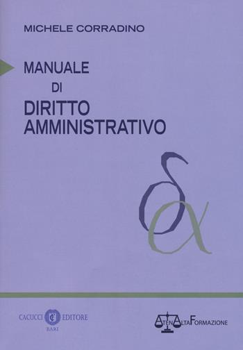 Manuale di diritto amministrativo - Michele Corradino - Libro Cacucci 2018 | Libraccio.it