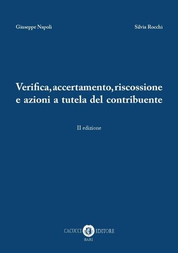 Verifica, accertamento, riscossione e azioni a tutela del contribuente - Giuseppe Napoli, Silvia Rocchi - Libro Cacucci 2019 | Libraccio.it