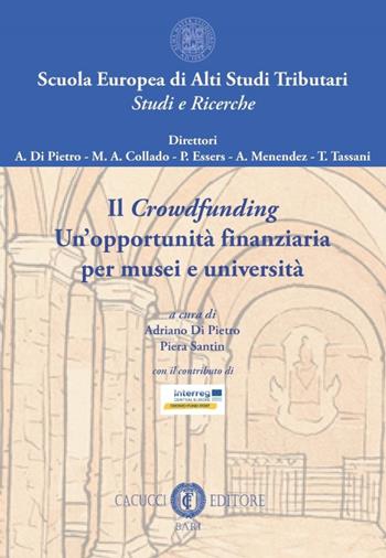 Il crowdfunding. Un'opportunità finanziaria per musei e università  - Libro Cacucci 2019, Scuola Europea di Alti Studi Tributari. Studi e ricerche | Libraccio.it