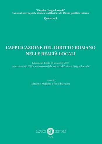 L' applicazione del diritto romano nelle realtà locali  - Libro Cacucci 2019, Cattedra Giorgio Luraschi. Quaderno | Libraccio.it