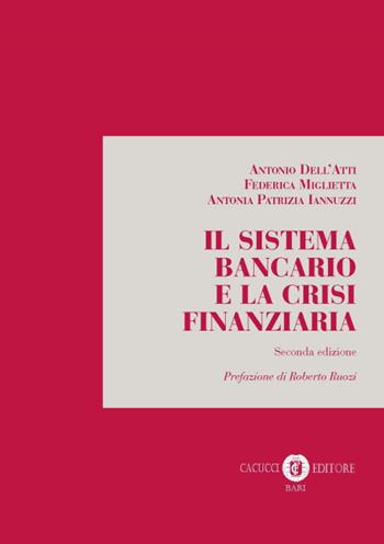 Il sistema bancario e la crisi finanziaria - Antonio Dell'Atti, Federica Miglietta - Libro Cacucci 2019 | Libraccio.it