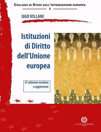 Istituzioni di diritto dell'Unione Europea. Nuova ediz. - Ugo Villani - Libro Cacucci 2020, Studi sull'integrazione europea | Libraccio.it