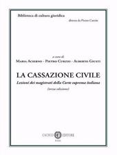 La cassazione civile. Lezioni dei magistrati della Corte suprema italiana. Nuova ediz.