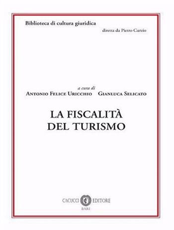 La fiscalità del turismo. Nuova ediz.  - Libro Cacucci 2020, Biblioteca di cultura giuridica | Libraccio.it