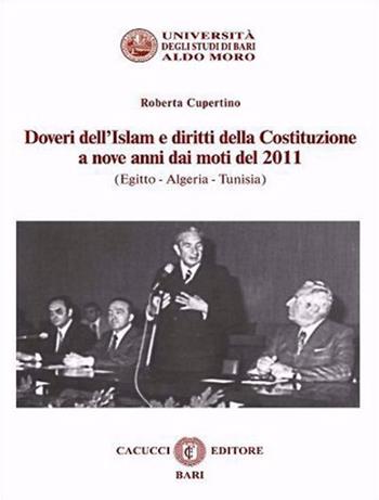 Doveri dell'Islam e diritti della Costituzione a nove anni dai moti del 2011 (Egitto - Algeria - Tunisia). Nuova ediz. - Roberta Cupertino - Libro Cacucci 2020, Quaderni giornate canonistiche baresi | Libraccio.it