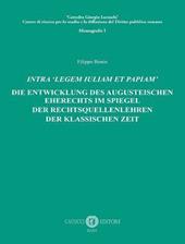 Intra «legem Iuliam et Papiam». Die entwicklung des augusteischen eherechts im spiegel der rechtsquellenlehren der klassischen zeit