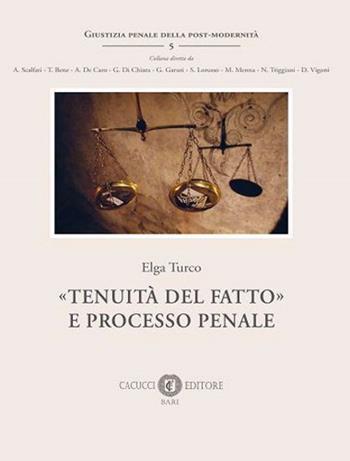 «Tenuità del fatto» e processo penale - Elga Turco - Libro Cacucci 2020, Giustizia penale della post-modernità | Libraccio.it